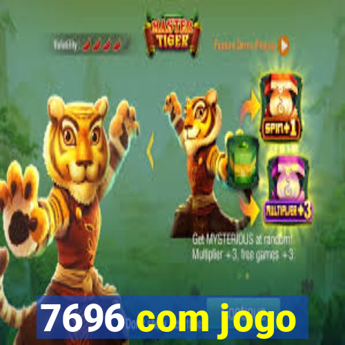 7696 com jogo